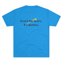 Load image into Gallery viewer, Unisex “Don’t be sorry. Be better.” SPAI Tri-blend T-Shirt