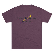 Load image into Gallery viewer, Unisex “Don’t be sorry. Be better.” SPAI Tri-blend T-Shirt