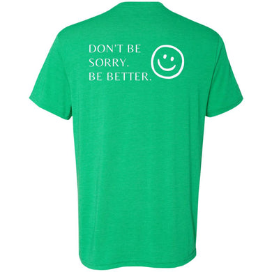 Don’t Be Sorry, Be Better ADULT T-Shirt